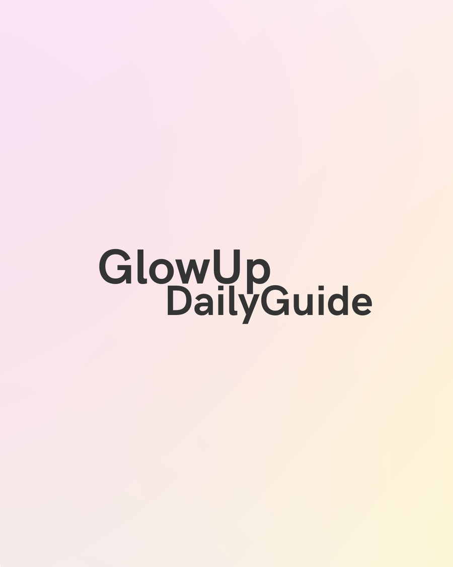 GUIDA GLOW UP QUOTIDIANO -IN OMAGGIO